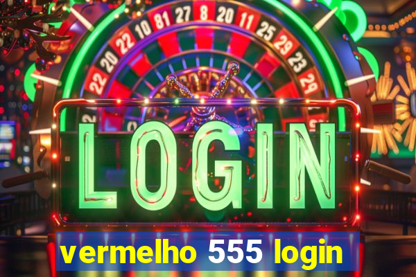 vermelho 555 login